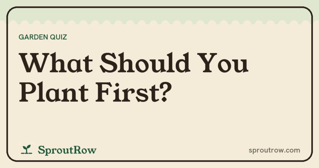 What Should You Plant First?